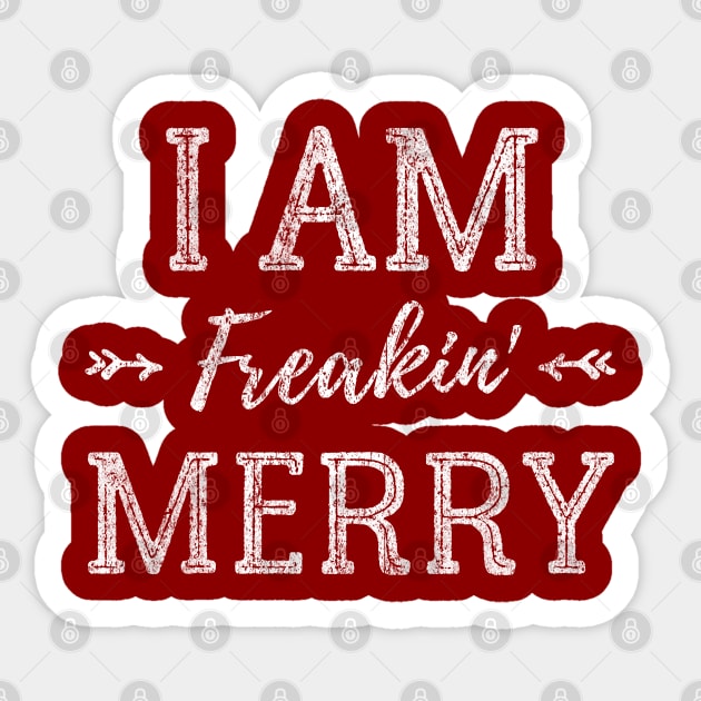 I Am Freakin' Merry - Funny Christmas Shirt - Xmas Humor - Gift For Girl Sticker by Pushloop